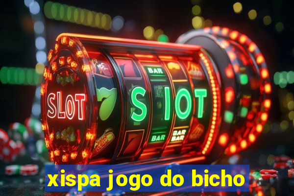 xispa jogo do bicho